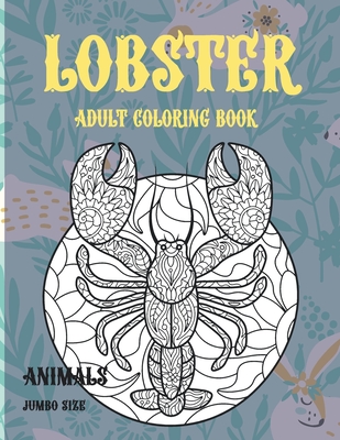 Download Adult Coloring Book Jumbo Size Animals Lobster Paperback The Book Loft Of German Village