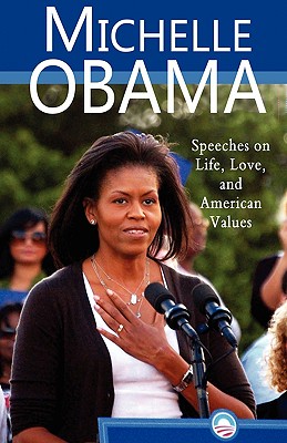 Michelle Obama: Speeches on Life, Love, and American Values By Michelle Obama, Stacie Vander Pol (Editor) Cover Image