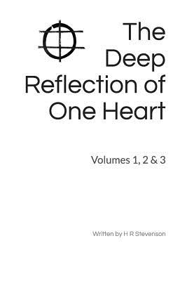 The Deep Reflection of One Heart: volumes 1, 2 & 3 By H. R. Stevenson Cover Image