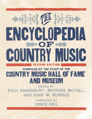 The Encyclopedia of Country Music By The Country Music Hall of Fame and Museu (Compiled by), Michael McCall (Editor), John Rumble (Editor) Cover Image