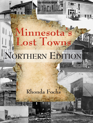 Minnesota's Lost Towns Northern Edition Cover Image