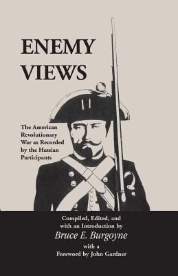 Enemy Views: The American Revolutionary War as Recorded by the Hessian Participants Cover Image