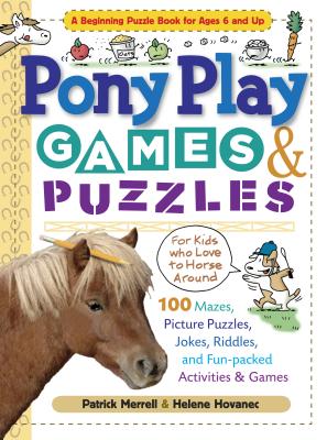 Pony Play Games & Puzzles (Storey's Games & Puzzles) By Helene Hovanec, Patrick Merrell Cover Image