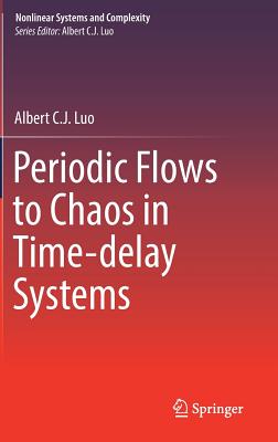 Periodic Flows to Chaos in Time-Delay Systems (Nonlinear Systems and Complexity #16) Cover Image