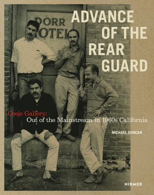 Advance of the Rear Guard: Ceeje Gallery: Out of the Mainstream in 1960s California Cover Image