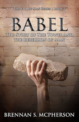 Babel: The Story of the Tower and the Rebellion of Mankind (Fall of Man #3) Cover Image