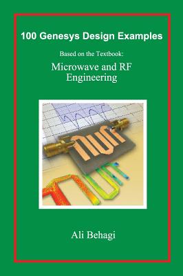 100 Genesys Design Examples: Based on the Textbook: Microwave and RF Engineering Cover Image