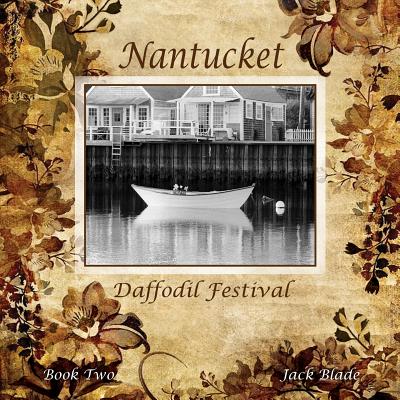 Nantucket Daffodil Festival By Jack Blade, T. C. Bartlett (Designed by), Willa Stiber (Editor) Cover Image