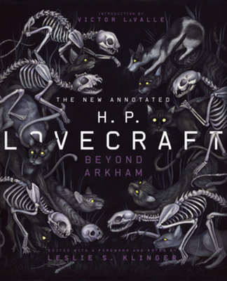 The New Annotated H.P. Lovecraft: Beyond Arkham (The Annotated Books) By H.P. Lovecraft, Leslie S. Klinger (Editor), Victor LaValle (Introduction by) Cover Image