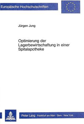 Optimierung Der Lagerbewirtschaftung in Einer Spitalapotheke (Europaeische Hochschulschriften / European University Studie #705) Cover Image