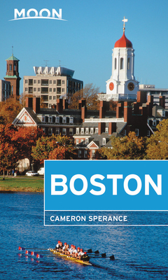 Moon Boston: Neighborhood Walks, Historic Highlights, Beloved Local Spots (Travel Guide) By Cameron Sperance Cover Image