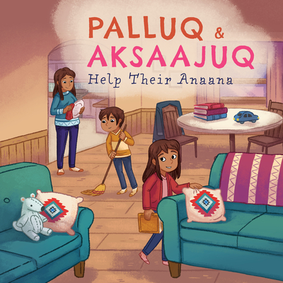 Palluq and Aksaajuq Help Their Anaana: English Edition Cover Image