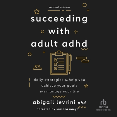 Succeeding with Adult ADHD (2nd Edition): Daily Strategies to Help You Achieve Your Goals and Manage Your Life Cover Image