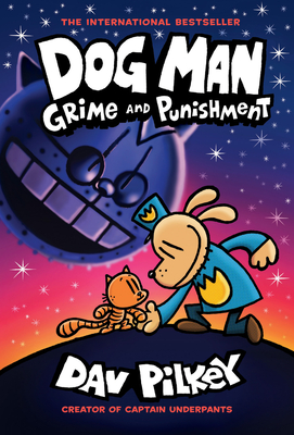 Dog Man: Grime and Punishment: A Graphic Novel (Dog Man #9): From the Creator of Captain Underpants Cover Image