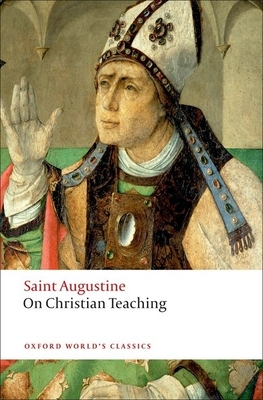 On Christian Teaching (Oxford World's Classics) By St Augustine, R. P. H. Green (Editor), R. P. H. Green (Translator) Cover Image