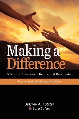 Making a Difference: A Story of Adventure, Disaster, and Redemption Inspired by the Plight of At-Risk Girls Cover Image
