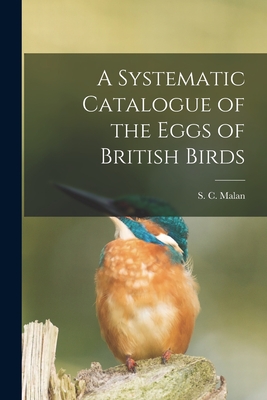 A Systematic Catalogue of the Eggs of British Birds By S. C. Malan Cover Image