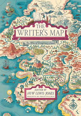The Writer's Map: An Atlas of Imaginary Lands By Huw Lewis-Jones (Editor), Philip Pullman (Prologue by) Cover Image