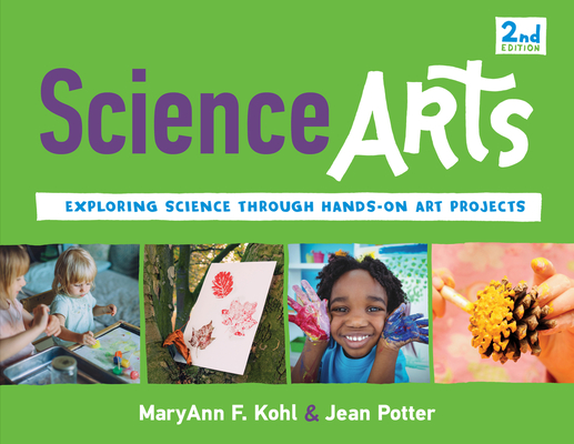 Science Arts: Exploring Science Through Hands-On Art Projects (Bright Ideas for Learning #8)