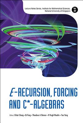E-Recursion, Forcing and C*-Algebras (Lecture Notes Series #27) Cover Image