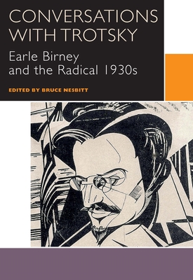 Conversations with Trotsky: Earle Birney and the Radical 1930s (Canadian Literature Collection) Cover Image