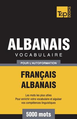 Vocabulaire Français-Albanais pour l'autoformation - 5000 mots (French Collection #9) By Andrey Taranov Cover Image