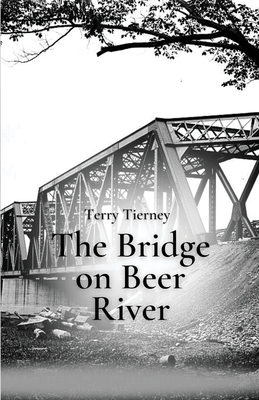 Cover of THE BRIDGE ON BEER RIVER by Terry Tierney
