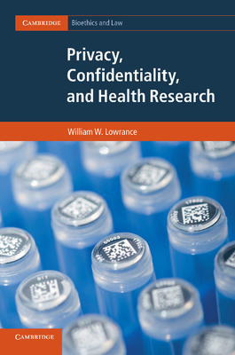 Privacy, Confidentiality, and Health Research (Cambridge Bioethics and Law)