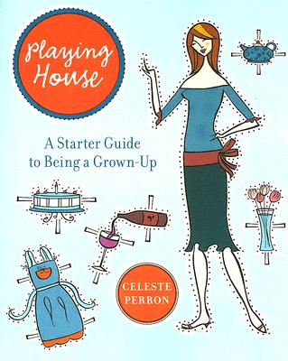 Playing House: A Starter Guide to Being a Grown-Up Cover Image