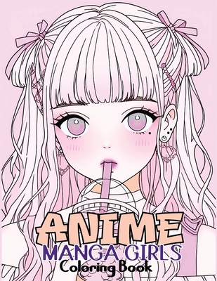 Anime Manga Girls: Coloring Book Color Unique Manga Characters - Ideal Gift for Animation Fans Cover Image