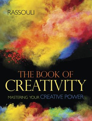 The Book of Creativity: Mastering Your Creative Power By Rassouli Cover Image