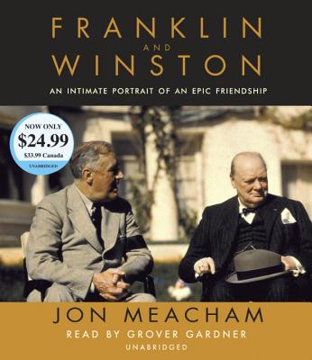 Franklin and Winston: An Intimate Portrait of an Epic Friendship By Jon Meacham, Grover Gardner (Read by) Cover Image