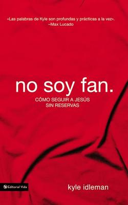 No soy fan: Cómo seguir a Jesús sin reservas Cover Image