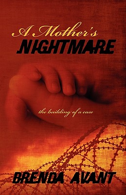 A Mother's Nightmare: the building of a case By Brenda Avant Cover Image