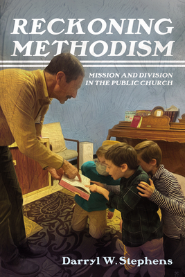 Reckoning Methodism: Mission and Division in the Public Church Cover Image