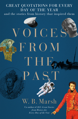 Voices from the Past: A Year of Great Quotations - And the Stories from History That Inspired Them Cover Image