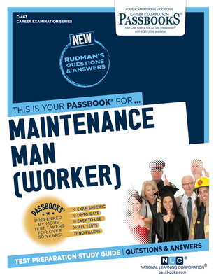 Maintenance Man (Worker) (C-463): Passbooks Study Guide (Career Examination Series #463)