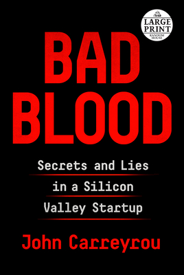 Bad Blood: Secrets and Lies in a Silicon Valley Startup By John Carreyrou Cover Image