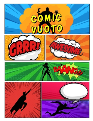 Comic vuoto: crea i tuoi fumetti, scrivi storie per bambini e adulti di tutte le età con una varietà di modelli By Fumetti Vuote Ottavio Fanucci Cover Image