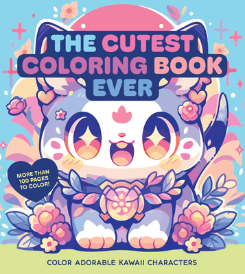 The Cutest Coloring Book Ever: Color Adorable Kawaii Characters (Chartwell Coloring Books)