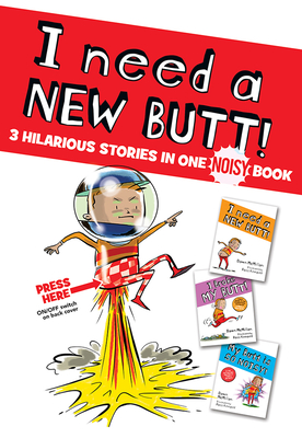 I Need a New Butt!, I Broke My Butt!, My Butt Is So Noisy!: 3 Hilarious Stories in One Noisy Book Cover Image
