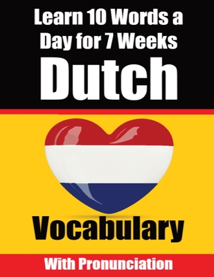 Dutch Vocabulary Builder Learn 10 Words a Day for 7 Weeks The Daily Dutch Challenge: A Comprehensive Guide for Children and Beginners to learn Dutch L Cover Image