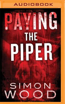 Paying the Piper (Fleetwood and Sheils #1) By Simon Wood, Mel Foster (Read by) Cover Image