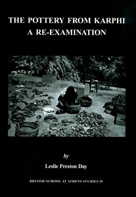 The Pottery from Karphi: A Re-Examination (BSA Studies #19) By Leslie Preston Day Cover Image