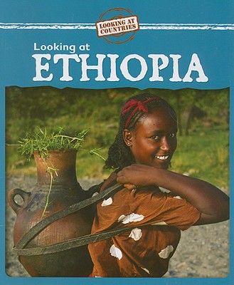 Looking at Ethiopia (Looking at Countries) By Kathleen Pohl Cover Image