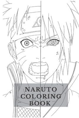 Naruto Coloring Book: Best Coloring Book Anime Naruto more than 100 page  coloring for aduls and all kids . (Paperback)