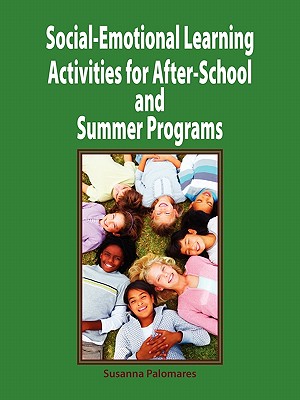 Social-Emotional Learning Activities for After-School and Summer Programs By Susanna Palomares Cover Image