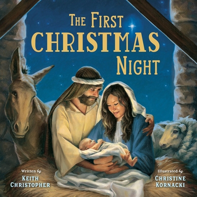 The First Christmas Night By Keith Christopher, Christine Kornacki (By (artist)) Cover Image