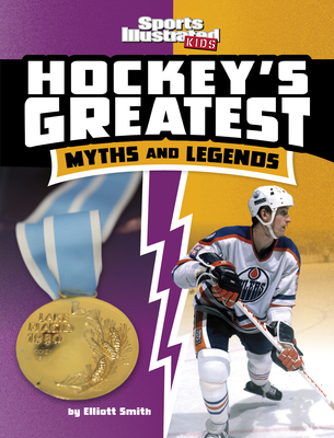 Hockey's Greatest Myths and Legends By Elliott Smith Cover Image