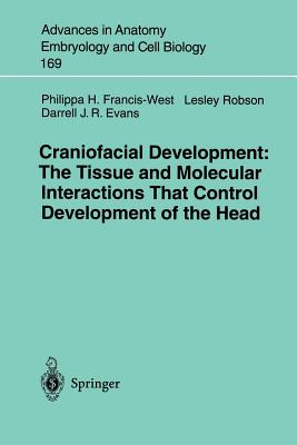 Craniofacial Development the Tissue and Molecular Interactions That Control Development of the Head (Advances in Anatomy #169) Cover Image